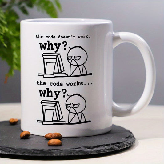 Programmer Coffee Mug | "The Code Doesn't Work... Why?" 11oz Ceramic