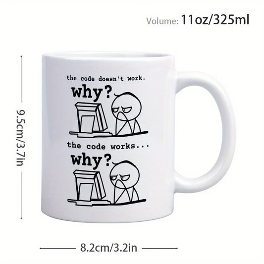 Programmer Coffee Mug | "The Code Doesn't Work... Why?" 11oz Ceramic